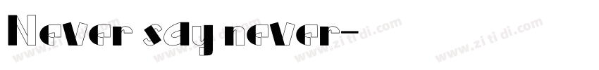 Never say never字体转换